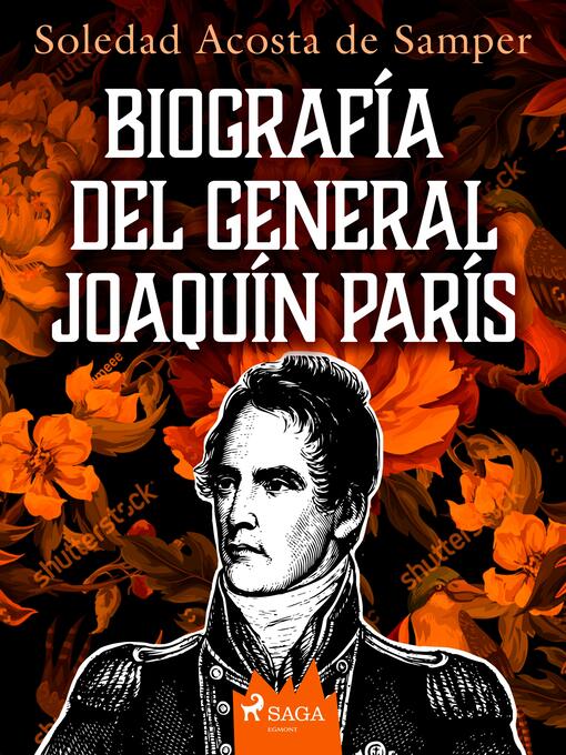 Title details for Biografía del general Joaquín París by Soledad Acosta de Samper - Available